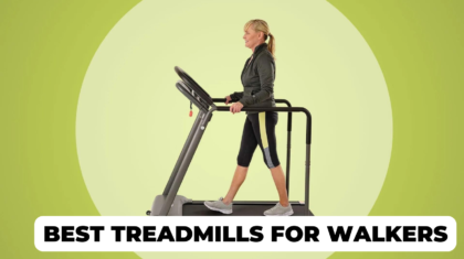 BEST TREADMILLS FOR WALKERS