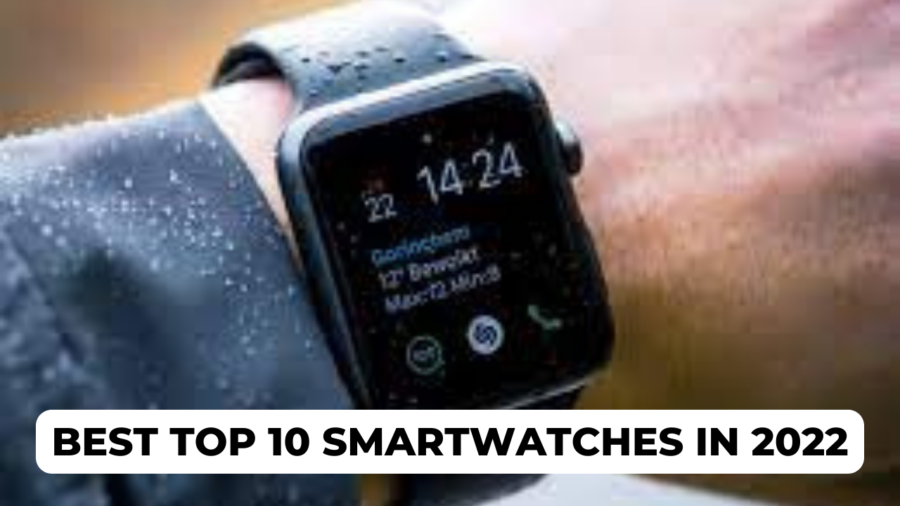 Best Top 10 Smartwatches in 2022